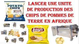 Lancer une unite de production des chips de pommes de terre en Afrique