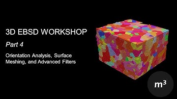 3D EBSD Workshop 4/4: Orientation Analysis, Surface Meshing, and Advanced Filters