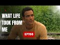 What life took from me ep158