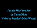 Just the Way You Are - Tarrus Riley (Lyrics)