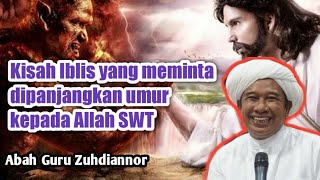 Kisah Iblis yang meminta dipanjangkan umur  II Abah Guru Zuhdi