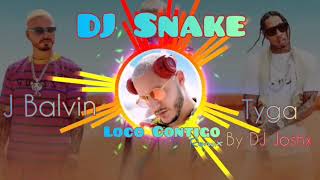 Loco Contigo Remix || DJ Snake || J Balvin || Tyga || DJ JOSHX