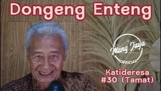 KATIDERESA 30 (TAMAT), Dongeng Enteng Mang Jaya, Carita Sunda @MangJaya