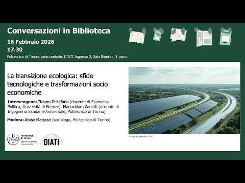 Video Conversazioni in Biblioteca | La transizione ecologica: sfide tecnologiche e socio economiche