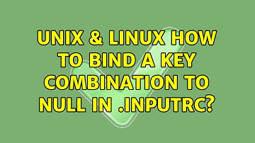 Unix & Linux: How to bind a key combination to null in .inputrc? (2 Solutions!!)