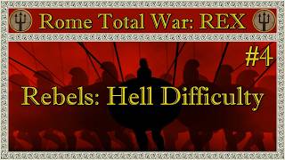 Rebel Hell | #4 Is this even progress? | Rome Total War REX