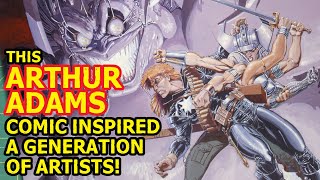 This Arthur Adams Comic Inspired a Generation of Artists!