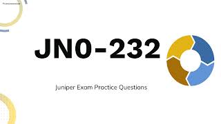 JN0-232 Security - Associate (JNCIA-SEC) Exam Practice Questions with Explanations