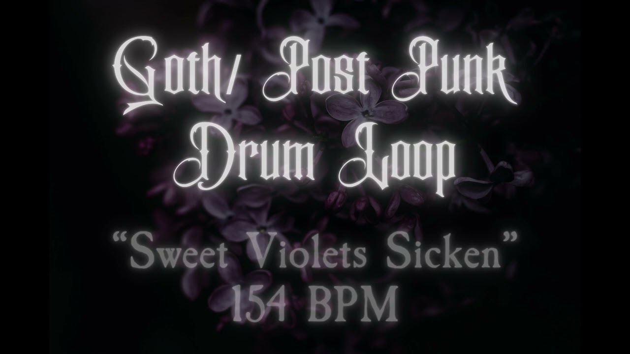 Goth / Post-Punk Drum Loop 154bpm  "Sweet Violets Sicken"