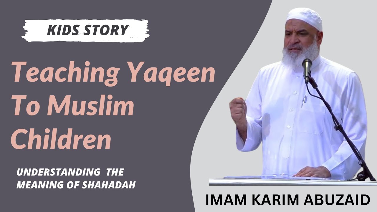 Teaching Yaqeen to Muslim Children || Sheikh Karim Abu Zaid