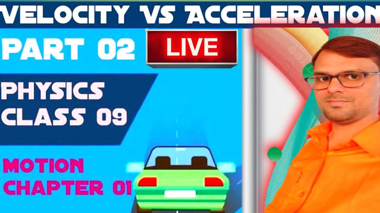 Velocity & Acceleration ll Physics Class 9th ll Motion Chapter 01 ll ICSE/CBSE 🔥
