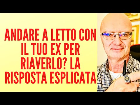 Video: Dovresti Andare Con Il Tuo Ex?