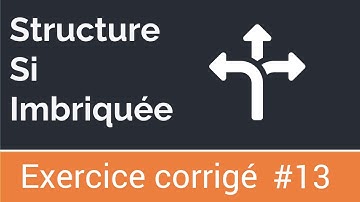 Exercice corrigé #13 : Algorithme : La structure conditionnelle Si imbriquée