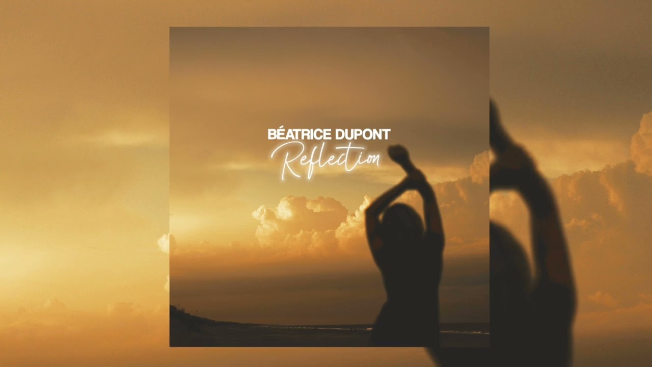 Watch Béatrice Dupont - Reflection (Official Audio) on YouTube Watch Béatrice Dupont - Reflection (Official Audio) on YouTube