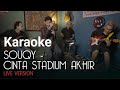 Souqy - Cinta Stadium Akhir (live Session Karaoke HD)