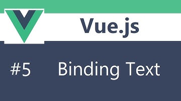 Vue js 2 Tutorial - 5 - Binding  Text