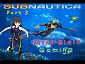 Mint blais gaming  subnautica part 3 final