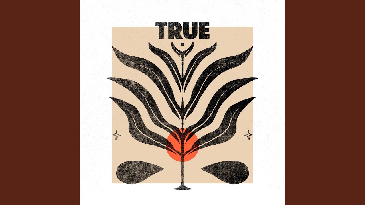 Watch True on YouTube Watch True on YouTube