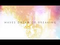 Miniature de la vidéo de la chanson Waves Dream Of Breaking