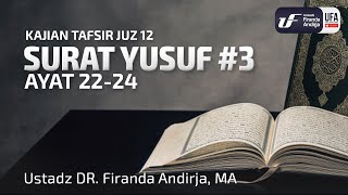 Tafsir Juz 12 : Surat Yusuf #3 Ayat 22-24 - Ustadz Dr. Firanda Andirja M.A.