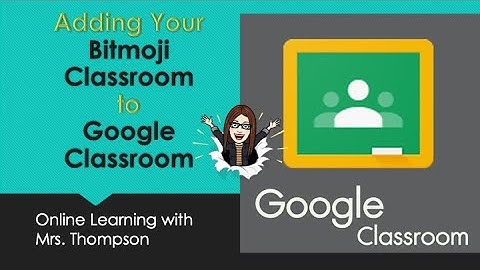 How to Add Your Bitmoji Virtual Classroom to Google Classroom