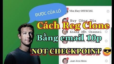 Hướng Dẫn Reg Clone Bằng Mail 10p Not Checkpoint 72h-Văn Huy Official