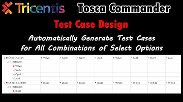Tricentis: Tosca Commander, Test Case Design, Automatically Generate Test Cases for All Combinations