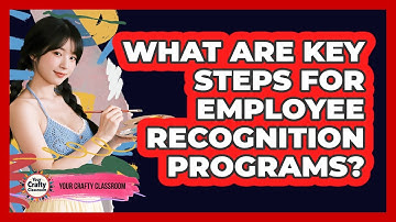 What Are Key Steps For Employee Recognition Programs?