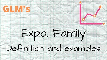 GLM - Expo. Family - 5 - Definition and examples