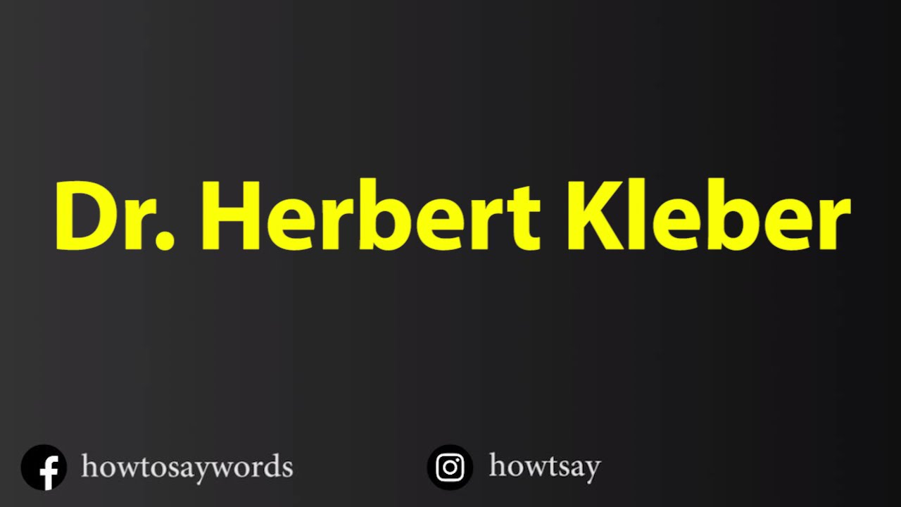 How To Pronounce Dr. Herbert Kleber