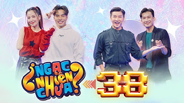 Ngạc Nhiên Chưa 2023 | Tập 38: Chí Thiện trổ tài bắn tiếng Thái, Dương Lâm "hằn học" với Puka