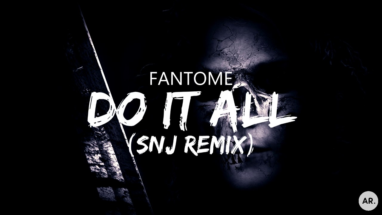 Fantome - Do It All (SNJ Remix) [Big Room]