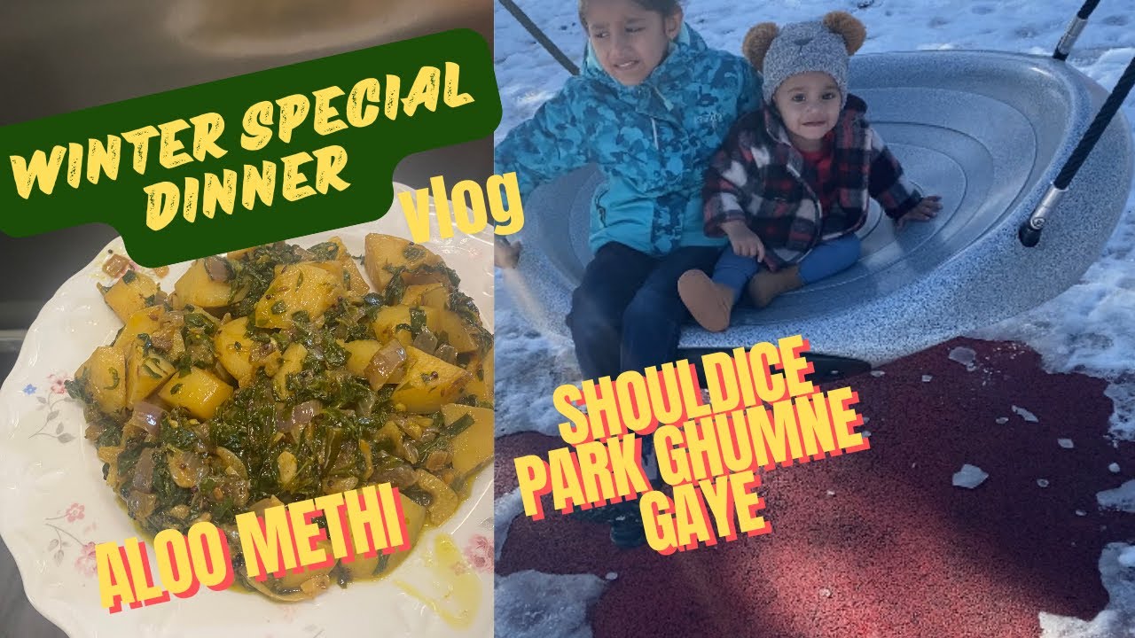 Winter Special Dinner Vlog ❄️ | Aloo Methi Banayi | Snow me Shouldice Park Ghumne Gaye 🤍