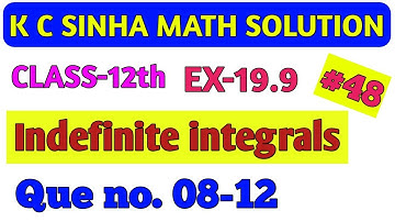 kc sinha // integration // indefinite integrals, Ex-19.9  que no (08-12) // अनिश्चित समाकलन