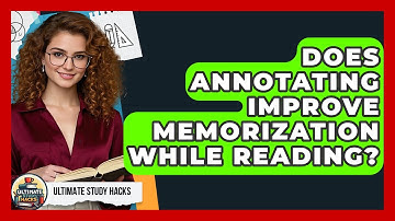 Does Annotating Improve Memorization While Reading? - Ultimate Study Hacks