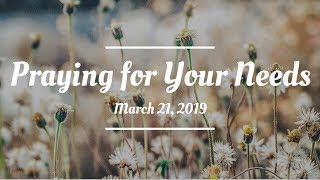 Praying For Your Needs: March 21, 2019