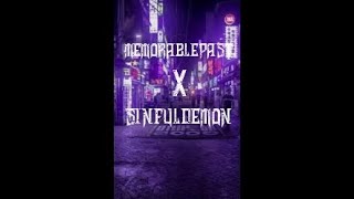 Memorablepast X Sinfuldemon