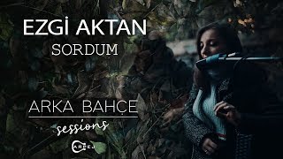 Ezgi Aktan - Sordum  (Akustik)  | Arka Bahçe Sessions Resimi