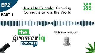 Israel to Canada: Growing Cannabis across the World, pt. 1 (with Shlomo Booklin)