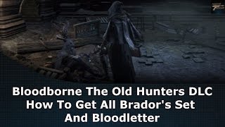 Bloodborne DLC How To Get All Brador's Set And Bloodletter