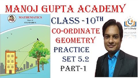Part 1 II Practice set 5.2 II Class 10 II Coordinate Geometry II Geometry II Mathematics 2