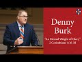 Denny Burk | &quot;An Eternal Weight of Glory&quot;