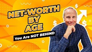 Net Worth By Age (2024):  How Do You Compare?