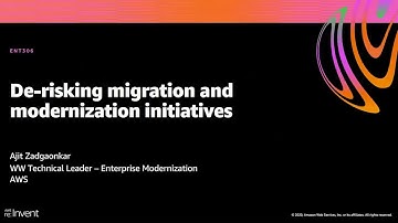 AWS re:Invent 2020: De-risking migration and modernization initiatives