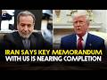 Iran Says Key US Memorandum Is Near Completion | Major Breakthrough in Talks | Geo News English