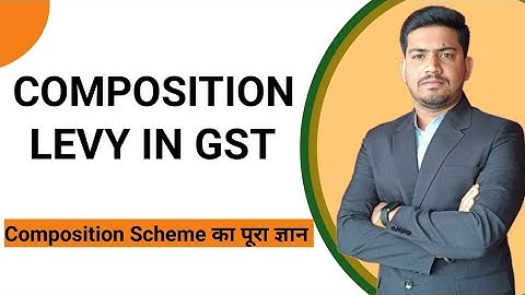 GST || CHAPTER -3 || SECTION -10 ( Composition Levy )