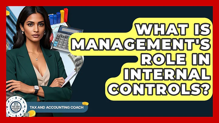 What Is Management's Role In Internal Controls? - Tax and Accounting Coach