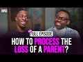 How to PROCESS the LOSS of a PARENT with Jeff Lindor (Ep. 133) | Express Yourself Black Man Podcast