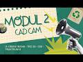 MODUL 2 CAD CAM