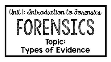 Forensics Lesson: Types of Evidence (updated)